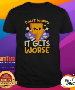 Alt Text: Cute Don't Worry It Gets Worse Thunder T-Shirt featuring a playful design and vibrant colors for casual wear.