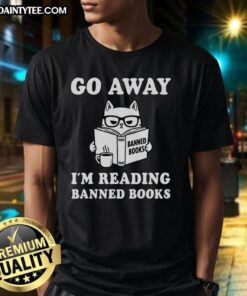 Alt Text: Cute cat t-shirt featuring Go Away I'm Reading Banned Books design, perfect for book lovers and cat enthusiasts.