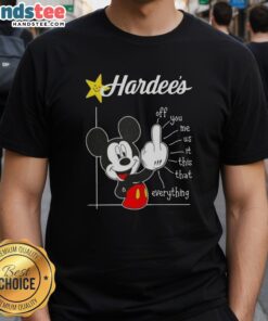 Alt Text: Cute Hardee's X Mickey Fluff Off You Me Us It This That Everything T-Shirt featuring colorful graphics and playful design.