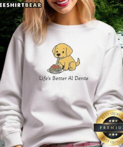 Adorable dog meme on a sweatshirt reading 'Life's Better Al Dente' - perfect for dog lovers and food enthusiasts.