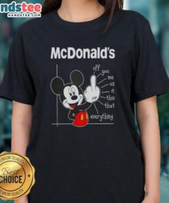 Alt Text: Cute McDonald's x Mickey Fluff Off You Me Us It This That Everything ladies tee featuring playful graphics and vibrant colors.