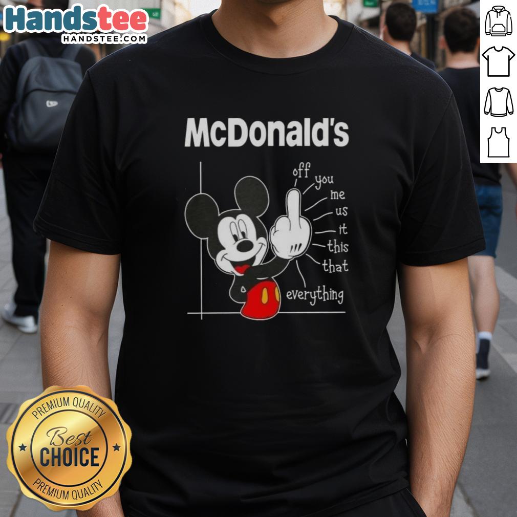 cute-mcdonalds-x-mickey-fluff-off-you-me-us-it-this-that-everything-t-shirt Alt Text: Cute McDonald's x Mickey Fluff Off You Me Us It This That Everything T-Shirt featuring vibrant graphics and playful design.