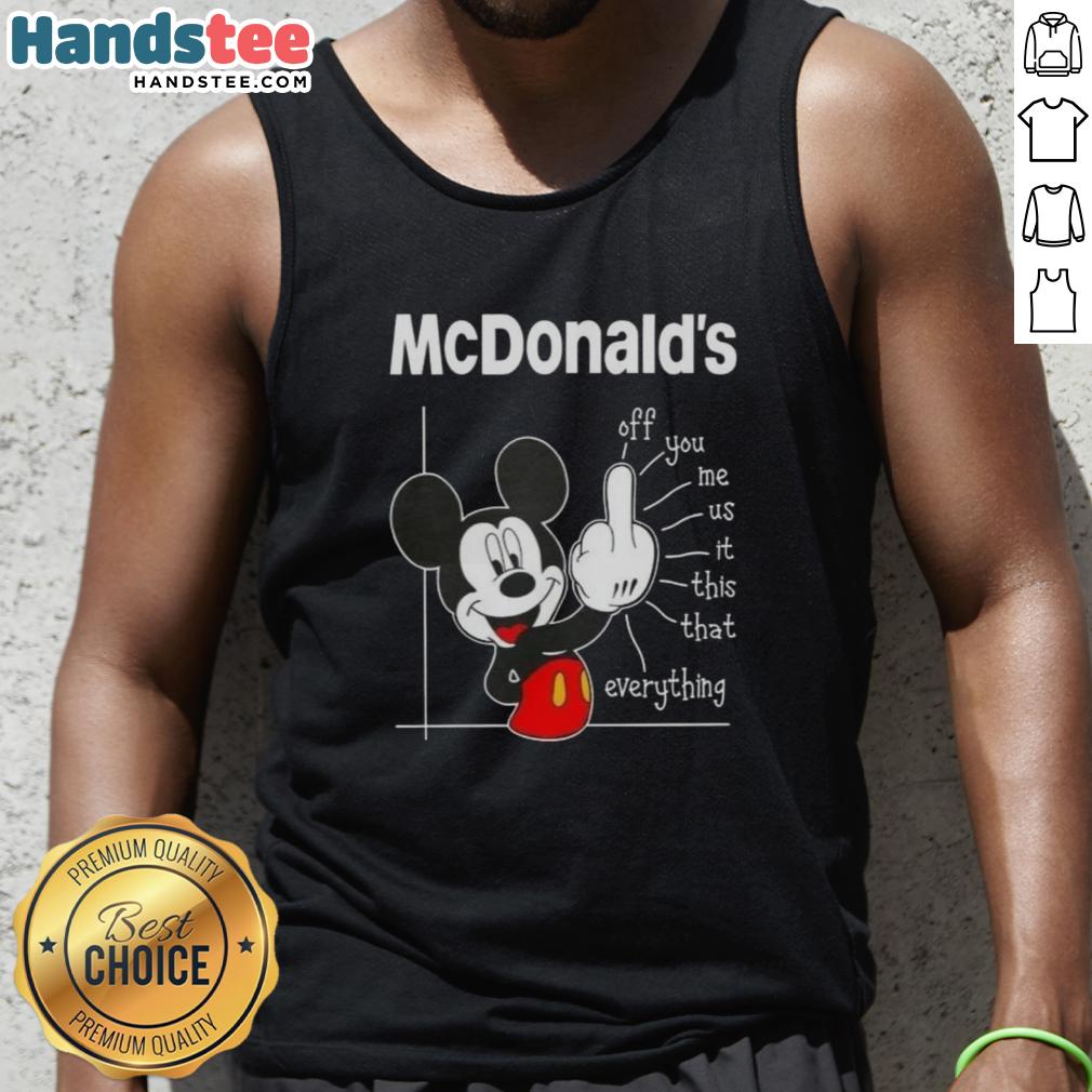 cute-mcdonalds-x-mickey-fluff-off-you-me-us-it-this-that-everything-tank-top Cute Mcdonald's X Mickey Fluff Off You Me Us It This That Everything T-Shirt - Image 4