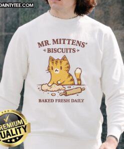 Cute Mr. Mittens Biscuits Baked Fresh Daily sweatshirt featuring a playful design and cozy fit for casual wear.