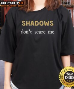 Cute Shadows Don't Scare Me Sassy Dark Mode Ladies Tee - stylish black t-shirt with fun shadow graphic design.