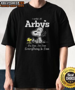 Alt Text: Cute tired Snoopy graphic on 'I Work At Arby's It's Fine I'm Fine Everything Is Fine' t-shirt design.