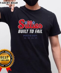 Funny 2025 MLB Postseason Philadelphia Phillies Sillies Built To Fail T-Shirt featuring a playful design and vibrant colors.