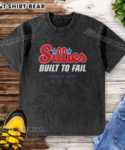 Funny 2025 MLB Postseason Philadelphia Phillies Sillies Built To Fail Washed T-Shirt featuring a humorous graphic design.