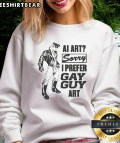 Funny AI Art sweatshirt featuring 'Sorry, I Prefer Gay Guy Art' design, perfect for LGBTQ+ pride fashion lovers.