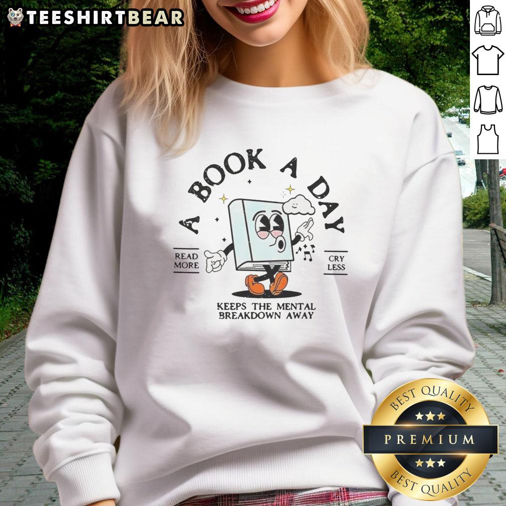 Funny Bookish Mental Health Book A Day Retro Read More Book Sweatshirt