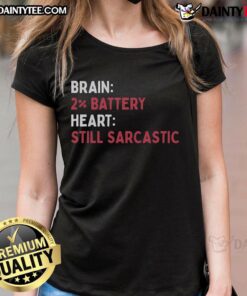 Funny Brain 2 Battery Heart Tee: Sarcastic ladies' shirt design with humorous graphics and playful text.