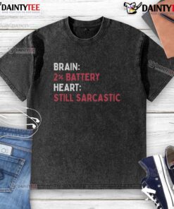Funny Brain 2 Battery Heart Still Sarcastic T-Shirt design featuring a quirky graphic and playful text.