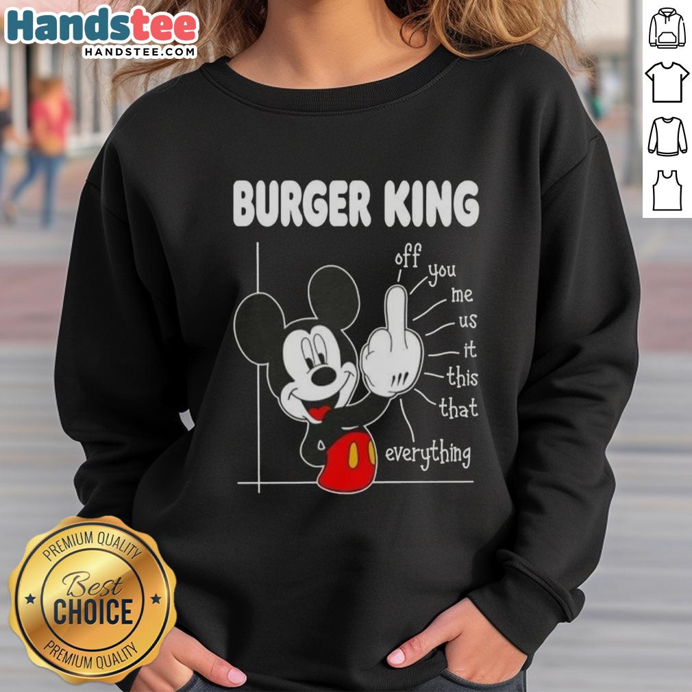 funny-burger-king-x-mickey-fluff-off-you-me-us-this-that-everything-sweatshirt Funny Burger King x Mickey Fluff Off You Me Us This That Everything Sweatshirt featuring playful graphics and vibrant colors.