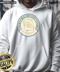 Alt Text: Funny But Did You Document It Hoodie featuring a humorous graphic design, perfect for casual wear and laughs.