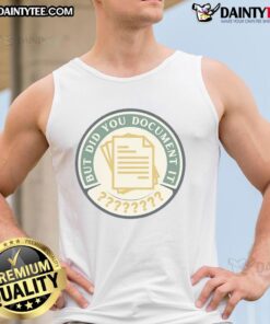 Funny But Did You Document It Tank Top featuring a humorous graphic design, perfect for casual wear and making a statement.
