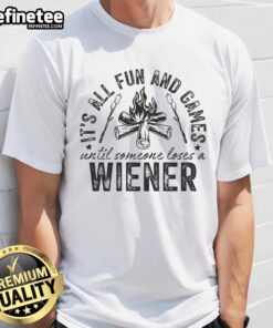 Funny Camping T-Shirt: 'All Fun and Games Until Someone Lost a Weiner' featuring a humorous camping graphic.