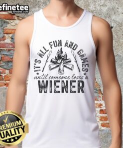 Funny camping tank top featuring the phrase 'All fun and games until someone loses a weiner' for outdoor enthusiasts.