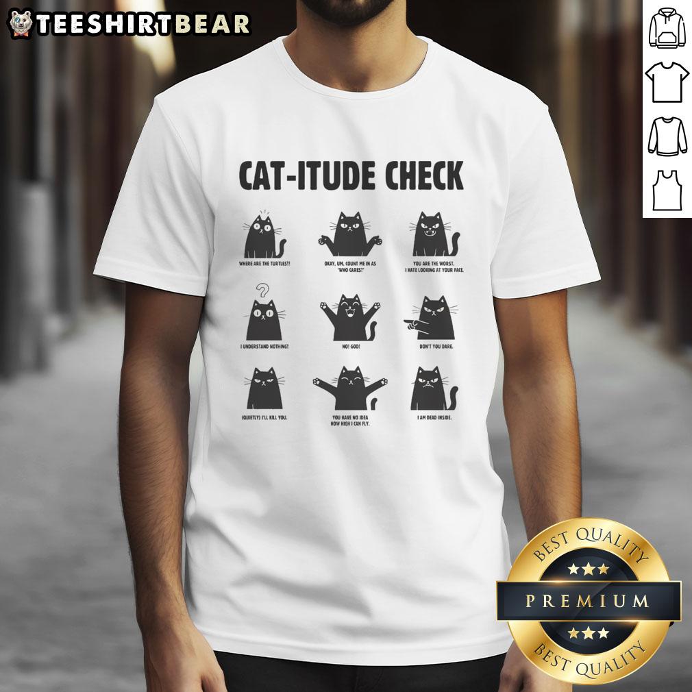 Funny Cat Itude Check T Shirt Funny Cat-Itude Check T-Shirt featuring a playful cat graphic and humorous text for cat lovers.
