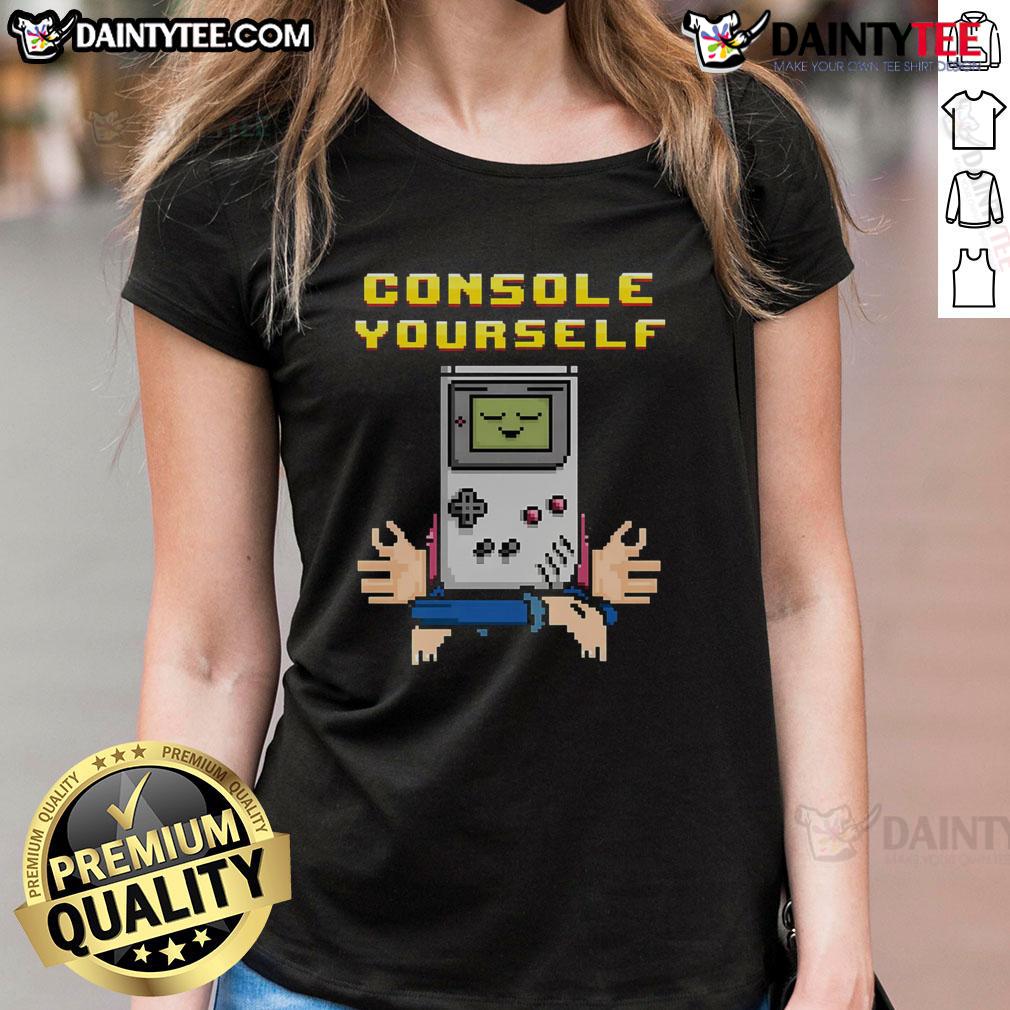 Funny Console Yourself Gameboy Gamer Retro Ladies Tee Funny Console Yourself Gameboy Gamer Retro Ladies Tee featuring a vibrant gaming graphic for retro gaming enthusiasts.