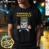 Funny Console Yourself Gameboy Gamer Retro T-Shirt featuring a playful design perfect for gaming enthusiasts.