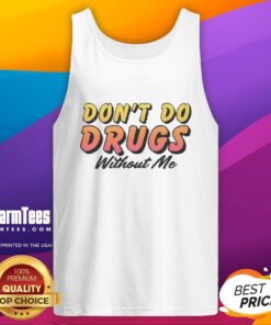 Funny 'Don't Do Drugs Without Me' meme tank top featuring a humorous graphic design, perfect for casual wear.