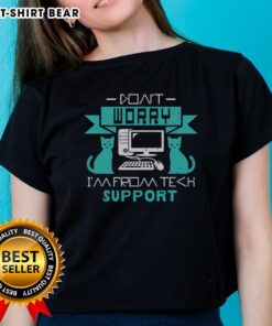 Funny 'Don't Worry I'm From Tech Support' ladies tee, perfect for tech enthusiasts with a sense of humor.