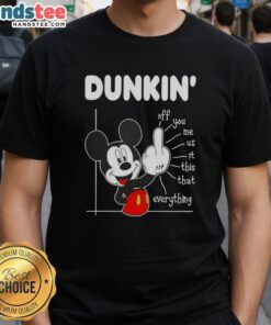 Alt Text: Funny Dunkin' X Mickey Fluff Off You Me Us This That Everything T-Shirt featuring playful graphics and vibrant colors.