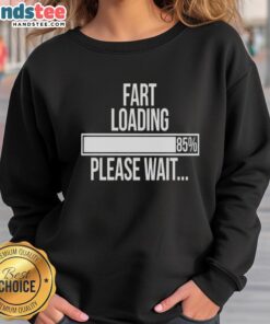 Funny Fart Loading 85% Please Wait T-Shirt - Image 5
