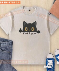 Alt Text: Funny Fluff You A Cat Giving The Middle Toe on a washed T-shirt, showcasing humor and playful cat design.