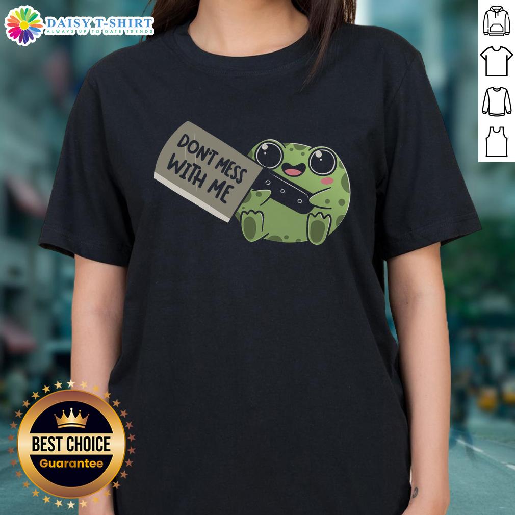 Funny Frog Be Warned Don'T Mess With Me Ladies Tee Funny Frog Be Warned Don't Mess With Me Ladies Tee featuring a cartoon frog with a sassy expression and vibrant colors.