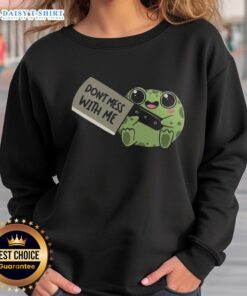 Alt Text: Funny Frog Be Warned Don't Mess With Me Sweatshirt featuring a cartoon frog with a fierce expression, perfect for humor lovers.