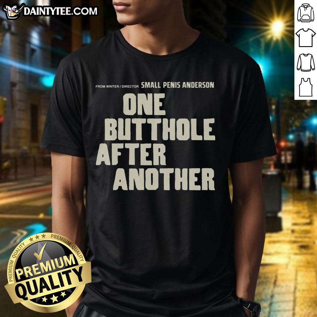 funny-from-writerdirector-small-penis-anderson-one-butthole-after-another-t-shirt-1 Funny Small Penis Anderson T-Shirt featuring 'One Butthole After Another' slogan for comedy fans and writers.