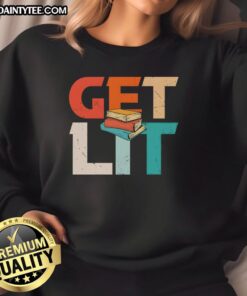 Funny Get Lit With Books meme sweatshirt featuring a humorous book-themed design, perfect for book lovers.