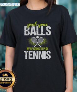 Funny 'Grab Your Balls, We're Going to Play Tennis' ladies tee shirt featuring a playful design perfect for tennis lovers.