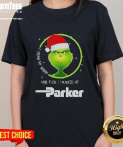 Funny Grinch Christmas tee for women: 'I Used to Smile and Then I Worked at Parker Hannifin' design.