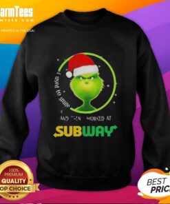 Alt Text: Funny Grinch Christmas sweatshirt featuring I used to smile and then I worked at Subway text design.