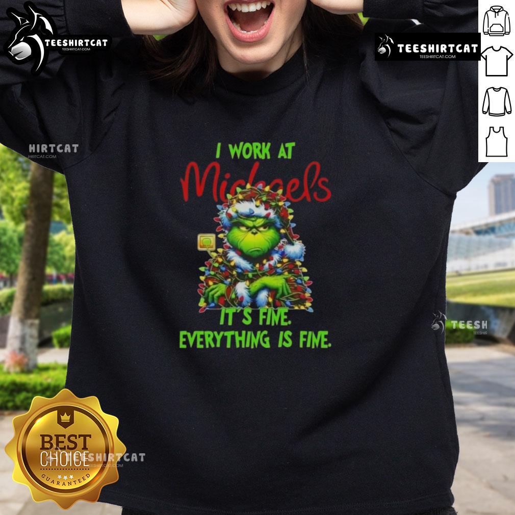 Funny Grinch Christmas Tree X Michaels I Work At It's Fine Everything Is Fine Sweatshirt Funny Grinch Christmas Tree sweatshirt from Michaels, featuring 'It's Fine, Everything is Fine' design for holiday cheer.