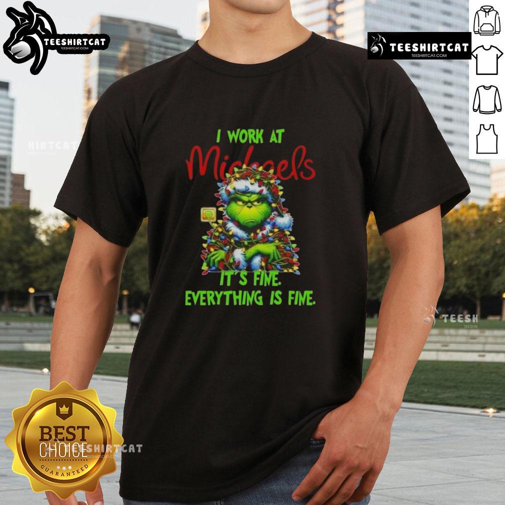 Funny Grinch Christmas Tree X Michaels I Work At It's Fine Everything Is Fine T-Shirt Funny Grinch Christmas Tree T-Shirt from Michaels - 'I Work At It's Fine Everything Is Fine' design for festive humor.