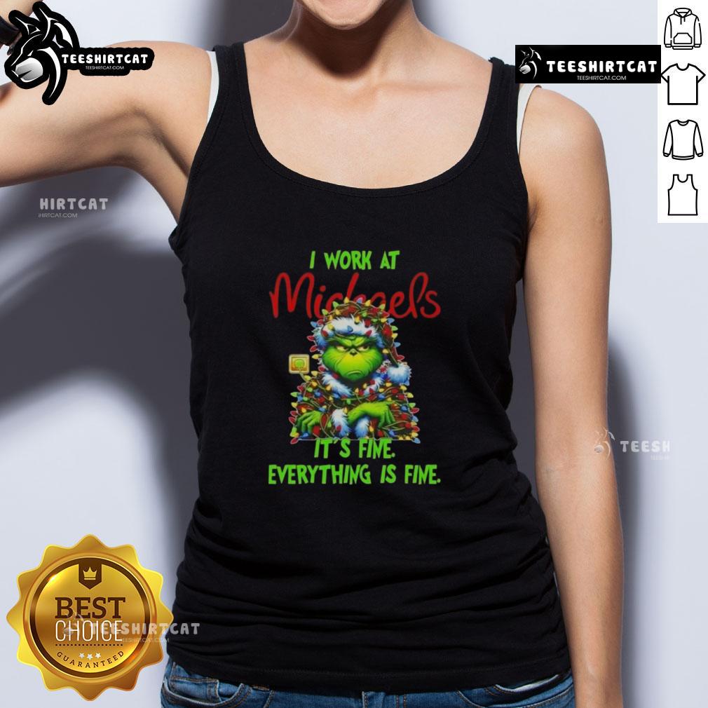 Funny Grinch Christmas Tree X Michaels I Work At It's Fine Everything Is Fine Tank Top Funny Grinch Christmas Tree tank top design featuring 'It's fine, everything is fine' slogan for holiday cheer.