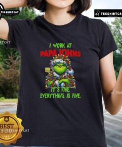 Funny Grinch Christmas Tree with Papa John's Pizza, featuring 'I Work At It's Fine Everything Is Fine' Ladies Tee.