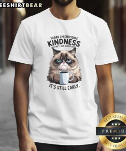 Alt Text: Funny Grumpy Cat meme t-shirt featuring 'Today I Choose Kindness, But We'll See How It Goes' quote.