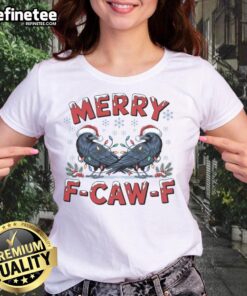 Funny 'Have Yourself A Merry F-Caw-F Christmas' crow ladies tee featuring a playful design for the holiday season.