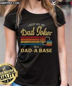 Funny ladies tee featuring 'I Keep My Dad Jokes In A Dad-A-Base' design, perfect for humor-loving dads and their families.