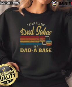 Funny sweatshirt featuring 'I Keep All My Dad Jokes In A Dad-A-Base' design, perfect for dads who love humor.