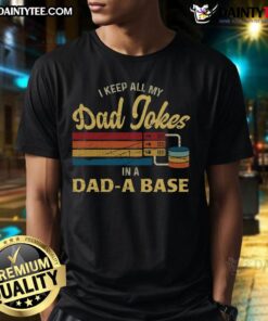 Alt Text: Funny I Keep My Dad Jokes In A Dad-A-Base T-Shirt showcasing humor and dad joke culture in a stylish design.