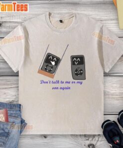 Alt Text: Funny iPod meme on a washed t-shirt: 'Don't Talk to Me or My Son Again' humorously displayed for casual wear.