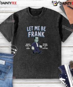 Funny Let Me Be Frank Misery Made Me A Friend Frankenstein washed t-shirt featuring a quirky design for casual wear.