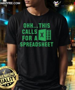 Funny Ohh This Calls For A Spreadsheet Excel T-Shirt featuring humorous graphic design for Excel lovers.