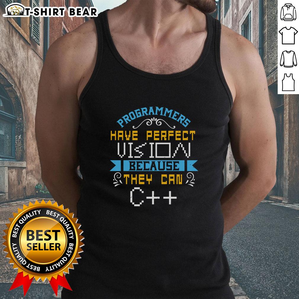 Funny Programmers Have Perfect Vision Because They Can C++ Tank Top Alt Text: Funny programmers in a stylish C tank top, showcasing geek humor and perfect vision with a playful coding twist.