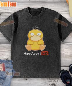 Funny Psyduck graphic on a washed T-shirt, featuring the phrase 'How About No', perfect for Pokmon fans.